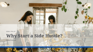 Genia Philip Why Start a Side Hustle?