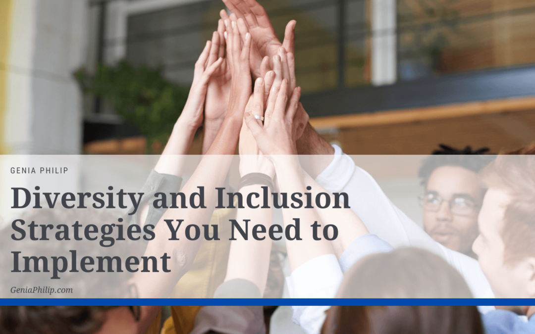 Genia Philip Diversity and Inclusion Strategies You Need to Implement
