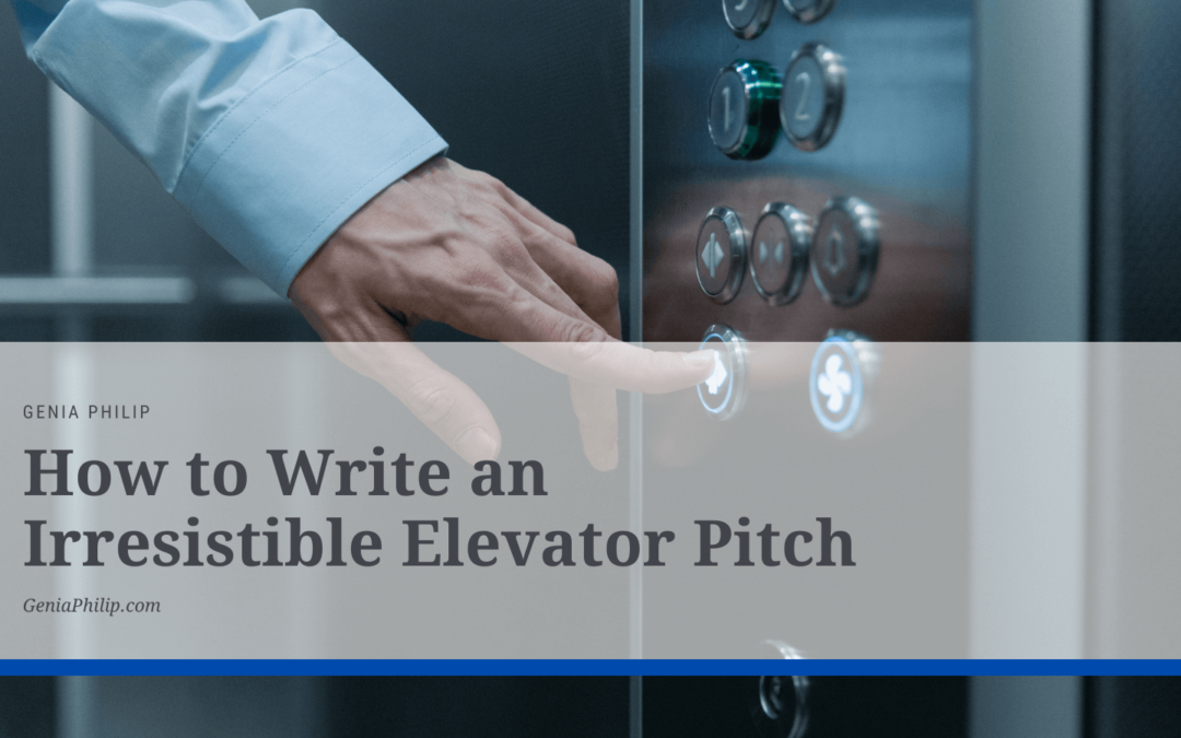Genia Philip How to Write an Irresistible Elevator Pitch